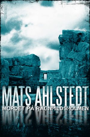 [Sören Högström och Fatima Wall 04] • Mordet på Ragnhildsholmen